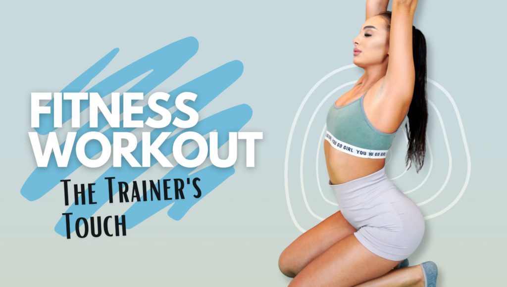 Fitness Workout – The Trainer’s Touch