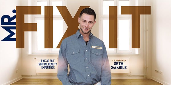 [For Women] Mr. Fix It - Seth Gamble XXX VR Female POV