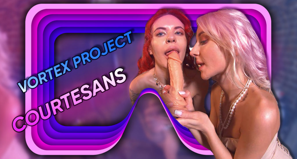 Vortex Project: COURTESANS. Part 3